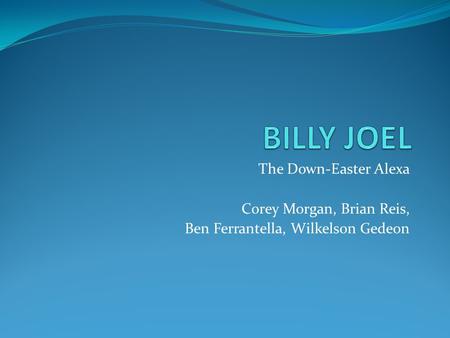 The Down-Easter Alexa Corey Morgan, Brian Reis, Ben Ferrantella, Wilkelson Gedeon.