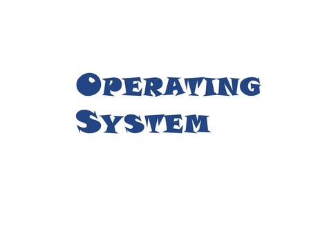 O PERATING S YSTEM. What is an Operating System? An operating system is an event driven program which acts as an interface between a user of a computer,