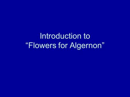 Introduction to “Flowers for Algernon”