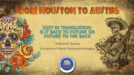 Antonio E. Puente University of North Carolina Wilmington LOST IN TRANSLATION: IS IT BACK TO FUTURE OR FUTURE TO THE BACK.