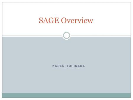 KAREN TOHINAKA SAGE Overview. What is SAGE? SAGE (Student Assessment of Growth and Excellence)  is Utah’s computer adaptive assessment system aligned.