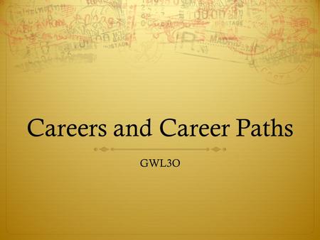 Careers and Career Paths GWL3O. Where Will You Go After High School? Let’s look at the 6 options…
