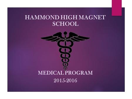 HAMMOND HIGH MAGNET SCHOOL MEDICAL PROGRAM 2015-2016.