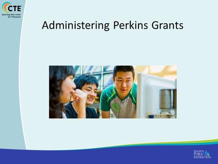 Administering Perkins Grants. PI-1303-F Carl Perkins Formula Allocation Application (Single) 1PI-1303-FSection IXNon-Compliance with Core Indicators and.