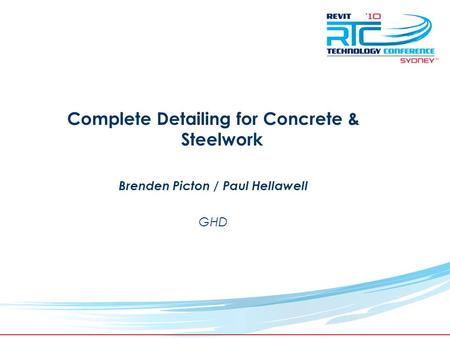 TM Complete Detailing for Concrete & Steelwork Brenden Picton / Paul Hellawell GHD.