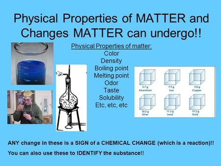 Physical Properties of MATTER and Changes MATTER can undergo!!