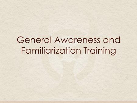 General Awareness and Familiarization Training