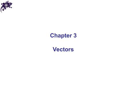 Chapter 3 Vectors. Vectors – physical quantities having both magnitude and direction Vectors are labeled either a or Vector magnitude is labeled either.