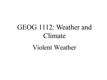 GEOG 1112: Weather and Climate Violent Weather. Midlatitude Cyclone Well-organized low pressure system that migrates across a region as it spins Develops.
