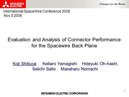 1 Evaluation and Analysis of Connector Performance for the Spacewire Back Plane Koji Shibuya Keitaro Yamagishi Hideyuki Oh-hashi Seiichi Saito Masaharu.