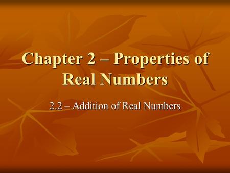 Chapter 2 – Properties of Real Numbers 2.2 – Addition of Real Numbers.