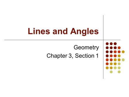 Lines and Angles Geometry Chapter 3, Section 1. Notes What does it mean for two lines to be parallel? Parallel lines: Lines that do not intersect and.