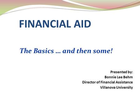 FINANCIAL AID The Basics … and then some!