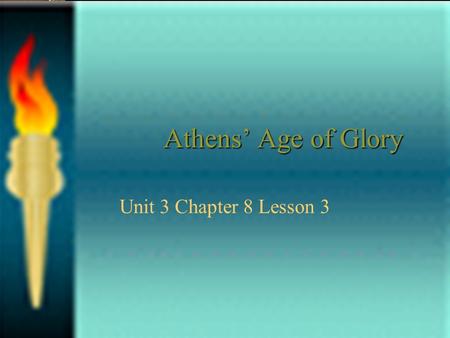 Athens’ Age of Glory Unit 3 Chapter 8 Lesson 3. Vocabulary Assembly Jury Philosophy Peloponnesian Wars Pericles Socrates Plato Acropolis Parthenon.