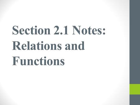 Section 2.1 Notes: Relations and Functions