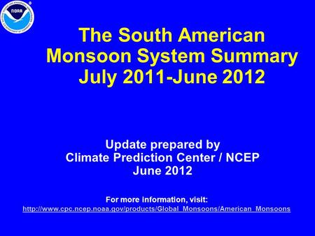 The South American Monsoon System Summary July 2011-June 2012