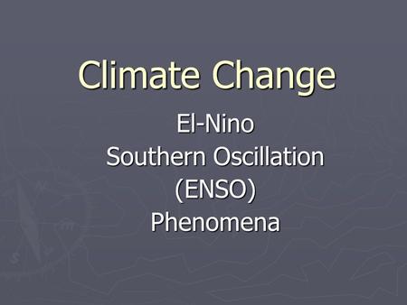 Climate Change El-Nino Southern Oscillation (ENSO)Phenomena.