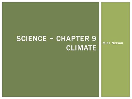Miss Nelson SCIENCE ~ CHAPTER 9 CLIMATE. Currents and Climate SECTION 2.