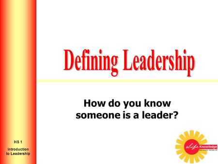 How do you know someone is a leader? Introduction to Leadership HS 1.