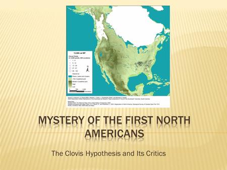 The Clovis Hypothesis and Its Critics. A) Aboriginal Perspective:  Native peoples originated in North America  Wide variety of aboriginal creation.