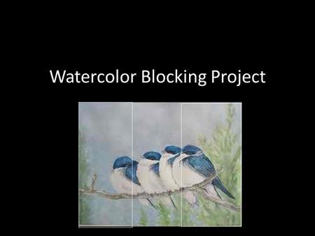 Watercolor Blocking Project. This project is focusing on animals in Nature!!! 1. You will need to find a color picture of animals in nature using the.