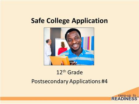 Safe College Application 12 th Grade Postsecondary Applications #4.