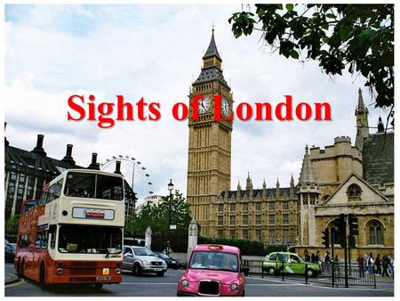 Sights of London. London is the capital of Great Britain. It is one of the largest cities in the world. London is situated on the river Thames. The city.