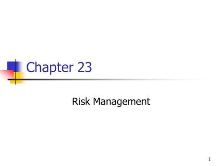 1 Chapter 23 Risk Management. 2 Topics in Chapter Risk management and stock value maximization. Fundamentals of risk management.