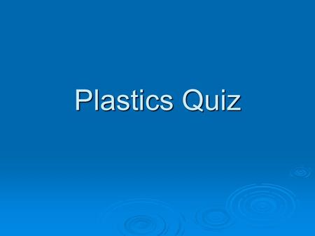 Plastics Quiz. Question 1 Which type of plastics cannot be reshaped or remoulded once set? Thermosetting plastics shiny plastics Thermoplasticsbrittle.