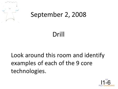 IOT   POLY ENGINEERING I1-6 September 2, 2008 Drill