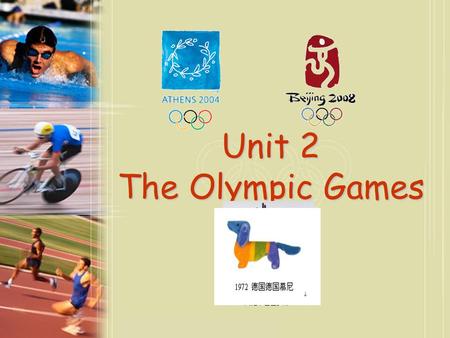 Unit 2 The Olympic Games Are you familiar with these pictures?