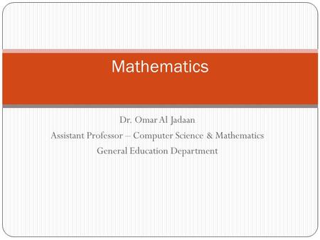 Dr. Omar Al Jadaan Assistant Professor – Computer Science & Mathematics General Education Department Mathematics.