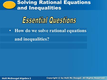Holt McDougal Algebra 2 Solving Rational Equations and Inequalities Solving Rational Equations and Inequalities Holt Algebra 2Holt McDougal Algebra 2.
