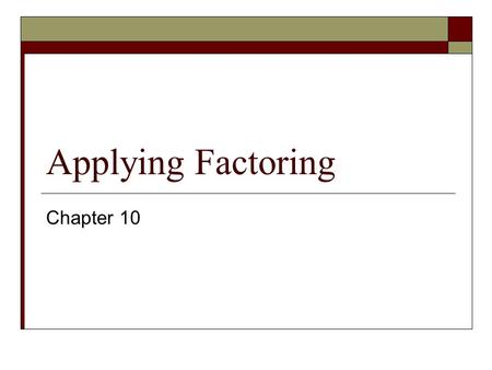 Applying Factoring Chapter 10. Solve.  (x – 3)(x – 4) = 0.