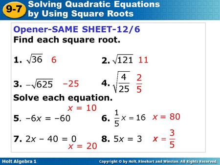 Opener-SAME SHEET-12/6 Find each square root. Solve each equation.