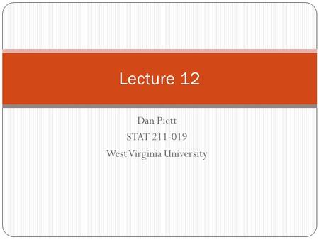 Dan Piett STAT 211-019 West Virginia University Lecture 12.