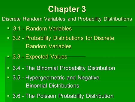 Chapter 3 Discrete Random Variables and Probability Distributions  3.1 - Random Variables.2 - Probability Distributions for Discrete Random Variables.3.