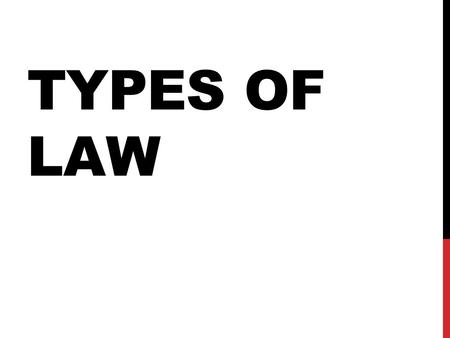 TYPES OF LAW. CIVIL LAW Civil Law deals with wrongs against a group or individual. The harmed individual becomes the plaintiff in a civil law suit and.