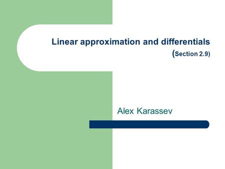 Linear approximation and differentials (Section 2.9)