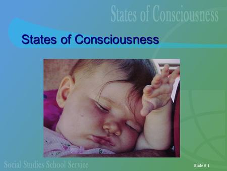 Slide # 1 States of Consciousness. Slide # 2 An Early Pioneer: William James Medical training Teacher of psychology He was interested in the nature of.