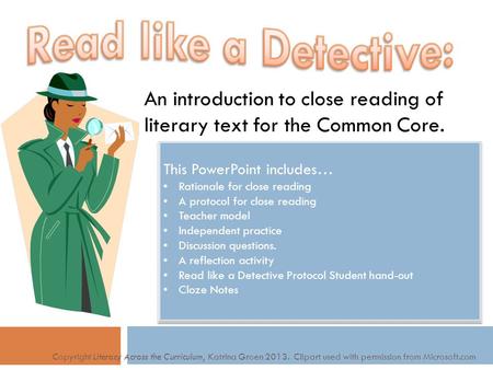 An introduction to close reading of literary text for the Common Core. This PowerPoint includes… Rationale for close reading A protocol for close reading.