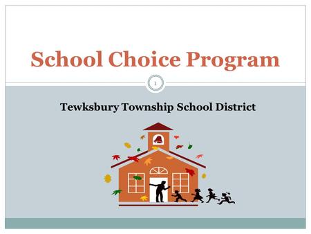 School Choice Program Tewksbury Township School District 1.