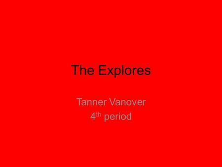 The Explores Tanner Vanover 4 th period. Austria!!