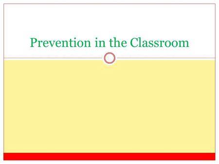 Prevention in the Classroom. Activity Identify expectations you would have in your classroom.