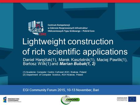 Lightweight construction of rich scientific applications Daniel Harężlak(1), Marek Kasztelnik(1), Maciej Pawlik(1), Bartosz Wilk(1) and Marian Bubak(1,