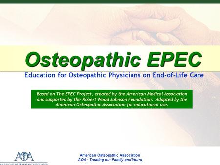 EPECEPECEPECEPEC American Osteopathic Association D.O.s: Physicians Treating People, Not Just Symptoms Osteopathic EPEC Osteopathic EPEC Education for.