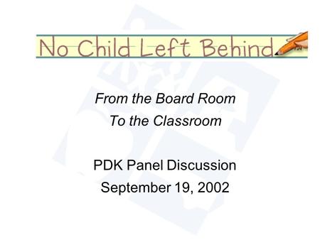From the Board Room To the Classroom PDK Panel Discussion September 19, 2002.