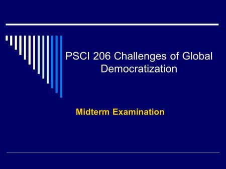PSCI 206 Challenges of Global Democratization Midterm Examination.