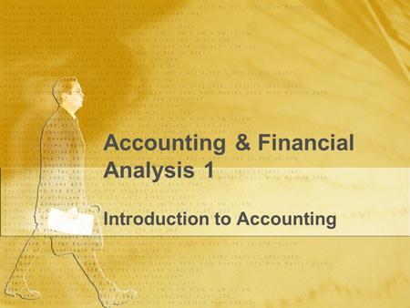 Accounting & Financial Analysis 1 Introduction to Accounting.