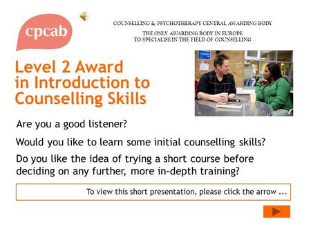 Do you like the idea of trying a short course before deciding on any further, more in-depth training? Level 2 Award in Introduction to Counselling Skills.